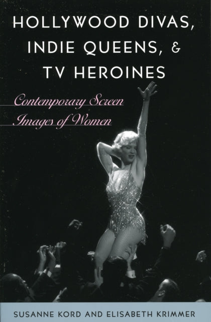 Book cover of: Hollywood Divas, Indie Queens, and TV Heroines. By: Susanne Kord