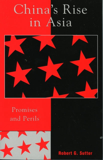 Book cover of: China's Rise in Asia. By: Robert G. Sutter