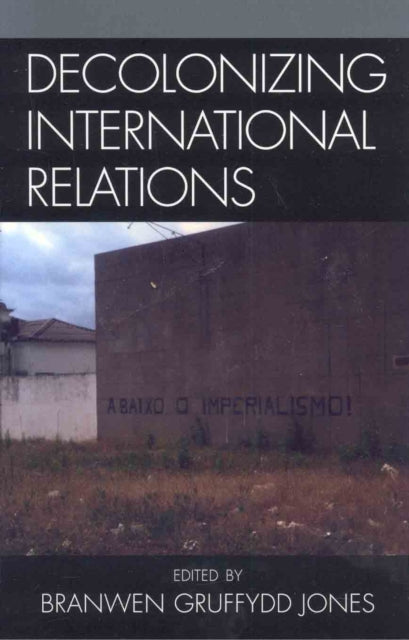 Book cover of: Decolonizing International Relations. By: Branwen Gruffydd Jones