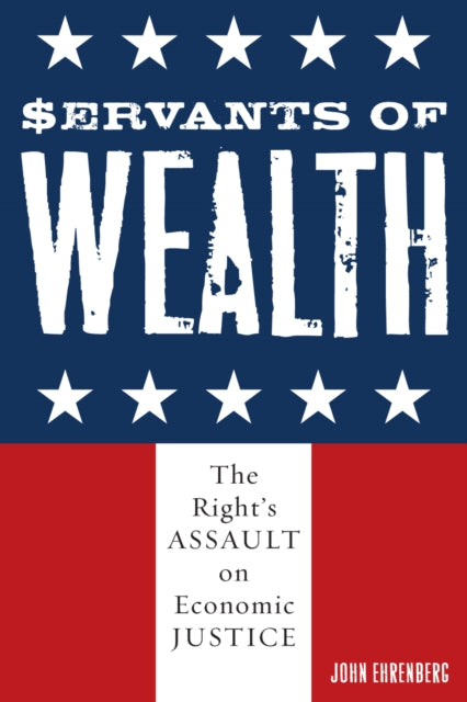 Book cover of: Servants of Wealth. By: John Ehrenberg