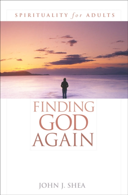 Book cover of: Finding God Again. By: John J. Shea