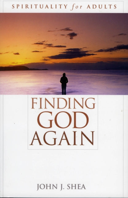 Book cover of: Finding God Again. By: John J. Shea