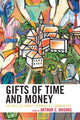 Book cover of: Gifts of Time and Money. By: Arthur C. Brooks