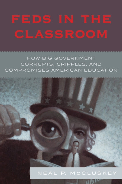 Book cover of: Feds in the Classroom. By: Neal P. McCluskey