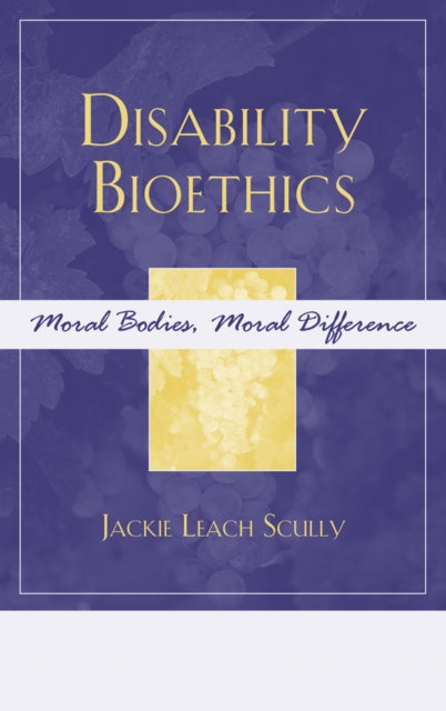 Book cover of: Disability Bioethics. By: Jackie Leach Scully