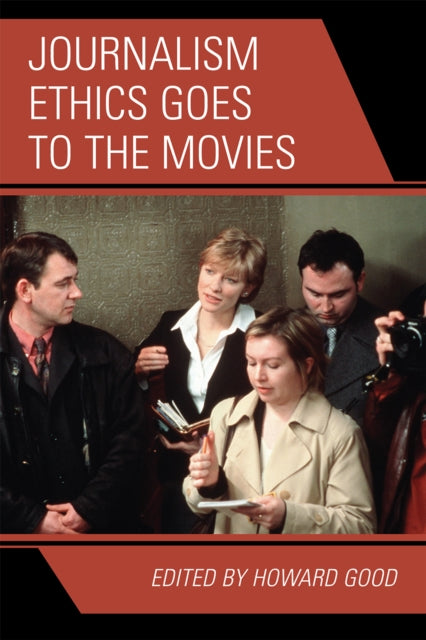 Book cover of: Journalism Ethics Goes to the Movies. By: Good Howard