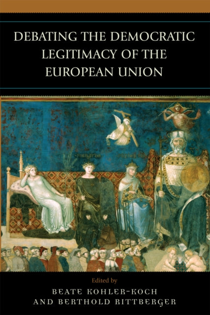Book cover of: Debating the Democratic Legitimacy of the European Union. By: Beate Kohler-Koch