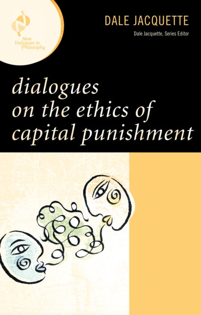 Book cover of: Dialogues on the Ethics of Capital Punishment. By: Dale Jacquette