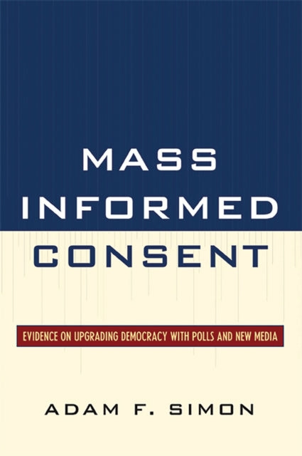 Book cover of: Mass Informed Consent. By: Adam F. Simon