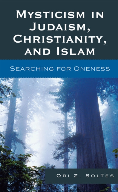 Book cover of: Mysticism in Judaism, Christianity, and Islam. By: Ori Z. Soltes