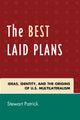 Book cover of: Best Laid Plans. By: Stewart Patrick