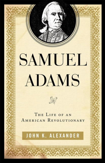 Book cover of: Samuel Adams. By: John K. Alexander