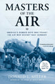 Book cover of: Masters of the Air. By: Donald L. Miller