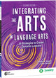 Book cover of: Integrating the Arts in Language Arts. By: Jennifer Bogard