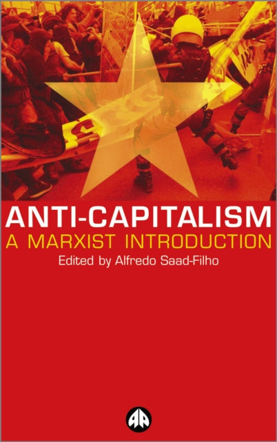 Book cover of: Anti-Capitalism. By: Alfredo Saad-Filho