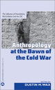 Book cover of: Anthropology At the Dawn of the Cold War