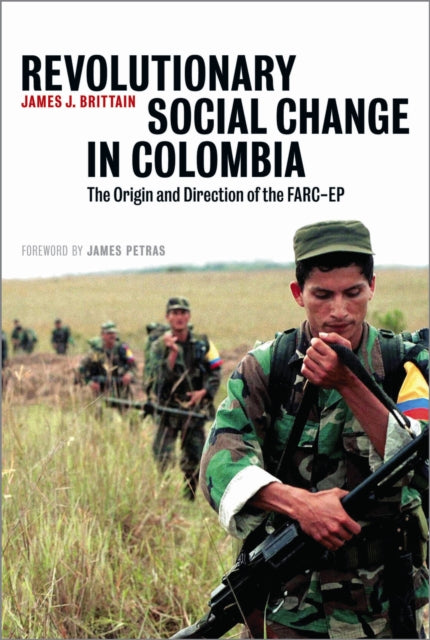 Book cover of: Revolutionary Social Change in Colombia. By: James J. Brittain