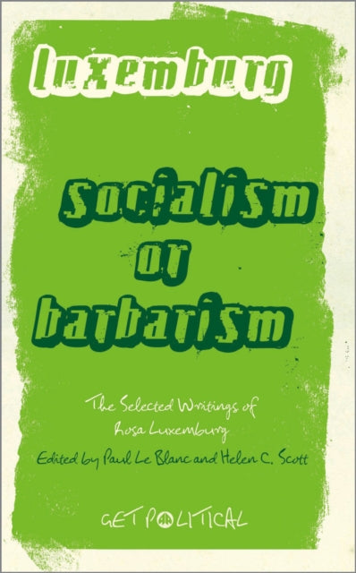 Book cover of: Rosa Luxemburg: Socialism or Barbarism. By: Rosa Luxemburg
