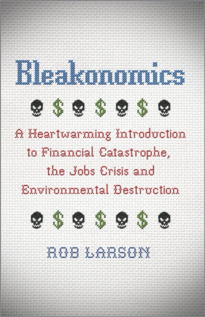 Book cover of: Bleakonomics. By: Rob Larson