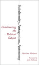 Book cover of: Subalternity, Antagonism, Autonomy. By: Massimo Modonesi