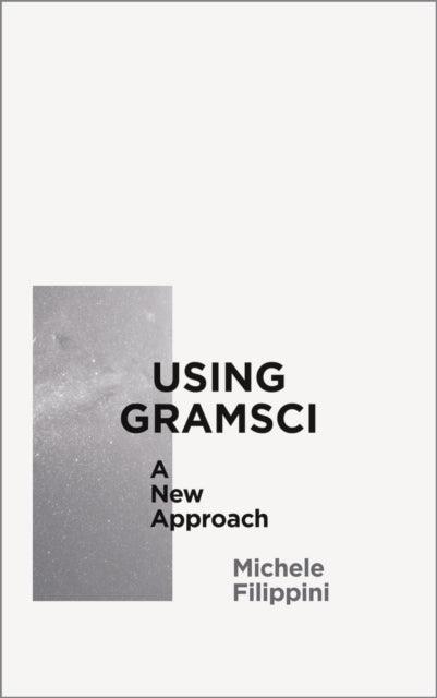 Book cover of: Using Gramsci. By: Michele Filippini