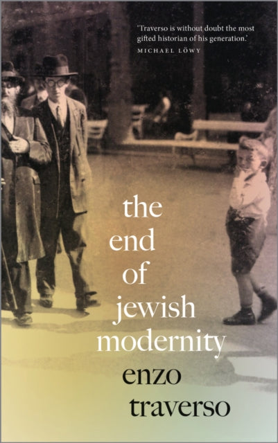 Book cover of: End of Jewish Modernity. By: Enzo Traverso