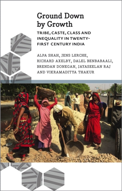 Book cover of: Ground Down by Growth. By: Alpa Shah