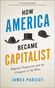 Book cover of: How America Became Capitalist. By: James Parisot