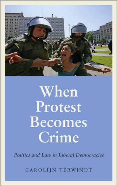 Book cover of: When Protest Becomes Crime. By: Carolijn Terwindt