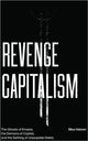 Book cover of: Revenge Capitalism. By: Max Haiven