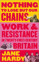 Book cover of: Nothing to Lose But Our Chains. By: Jane Hardy