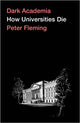 Book cover of: Dark Academia. By: Peter Fleming