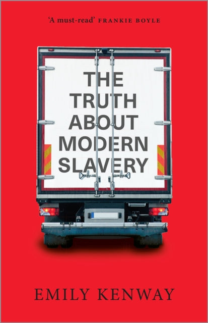 Book cover of: Truth About Modern Slavery. By: Emily Kenway