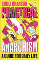 Book cover of: Practical Anarchism. By: Shuli Branson