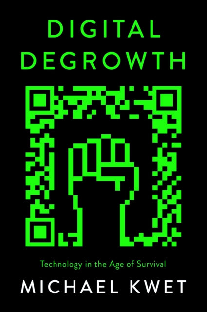 Book cover of: Digital Degrowth. By: Michael Kwet