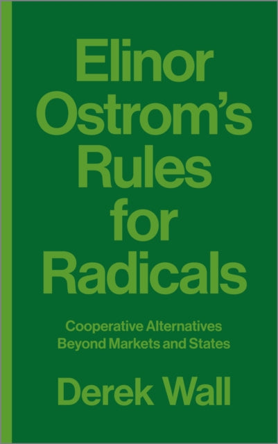 Book cover of: Elinor Ostrom's Rules for Radicals. By: Derek Wall
