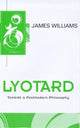 Book cover of: Lyotard. By: James Williams
