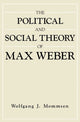 Book cover of: Political and Social Theory of Max Weber. By: Wolfgang J. Mommsen