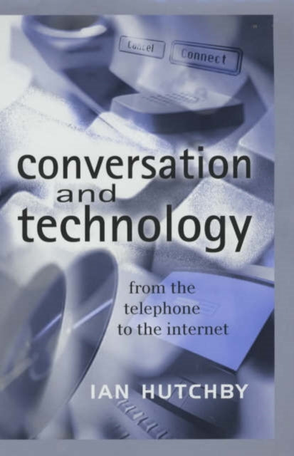 Book cover of: Conversation and Technology. By: Ian Hutchby