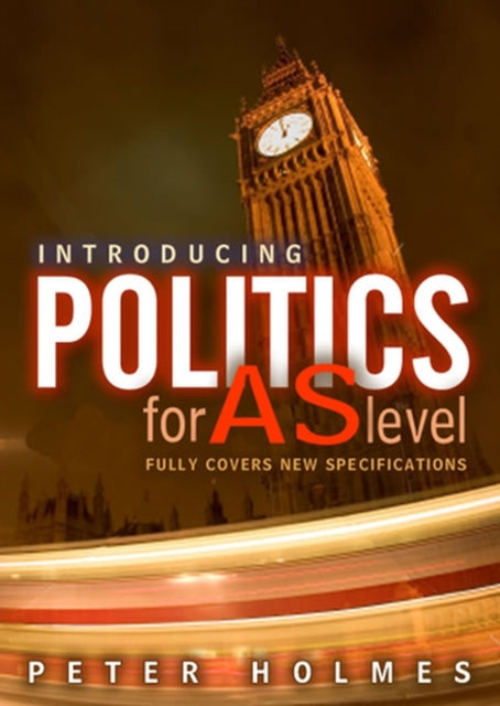 Book cover of: Introducing Politics for AS Level. By: George Holmes