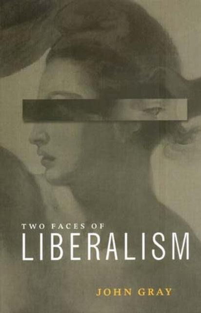 Book cover of: Two Faces of Liberalism. By: John Gray