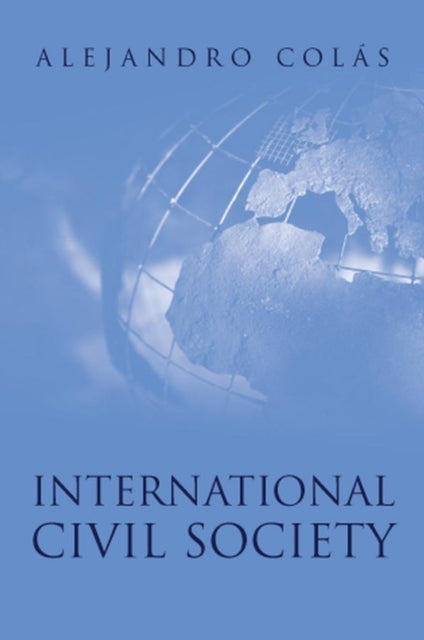Book cover of: International Civil Society. By: Alejandro Colas