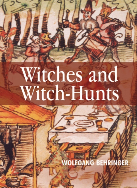 Book cover of: Witches and Witch-Hunts. By: Wolfgang Behringer