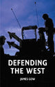 Book cover of: Defending the West. By: James Gow