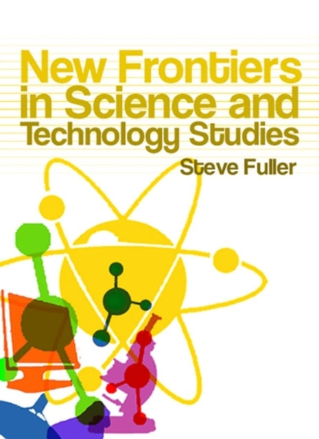 Book cover of: New Frontiers in Science and Technology Studies. By: Steve Fuller