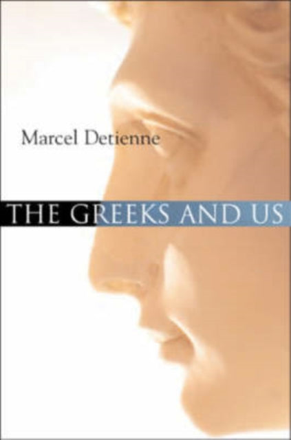 Book cover of: Greeks and Us. By: Marcel Detienne