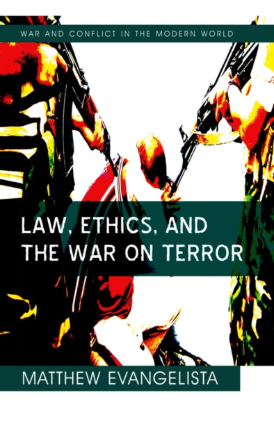 Book cover of: Law, Ethics, and the War on Terror. By: Matthew Evangelista