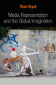 Book cover of: Media Representation and the Global Imagination