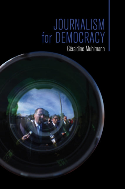 Book cover of: Journalism for Democracy. By: Géraldine Muhlmann