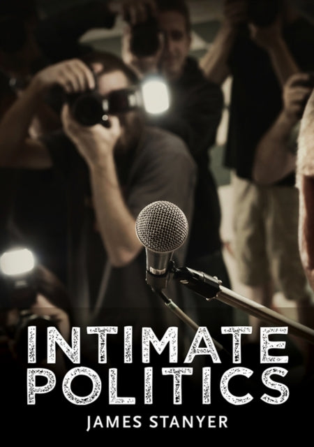 Book cover of: Intimate Politics. By: James Stanyer